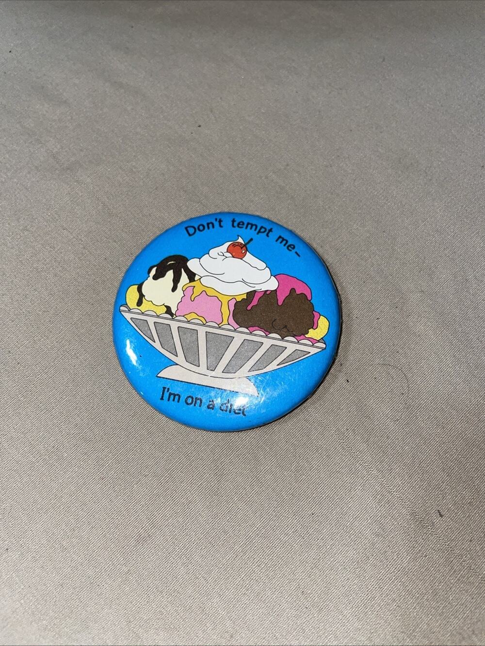 Don't tempt me I'm on a diet Ice Cream Sundae Button Pinback
